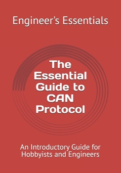 Paperback The Essential Guide to CAN Protocol: An Introductory Guide for Hobbyists and Engineers Book