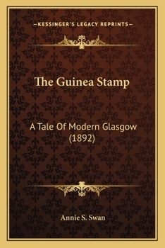 Paperback The Guinea Stamp: A Tale Of Modern Glasgow (1892) Book