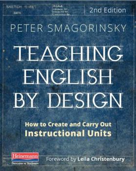 Paperback Teaching English by Design, Second Edition: How to Create and Carry Out Instructional Units Book