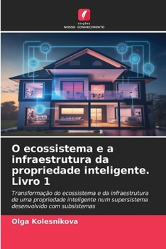 O ecossistema e a infraestrutura da propriedade inteligente. Livro 1 (Portuguese Edition)