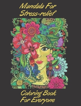Mandala For Stress-relief Coloring Book For Everyone: Enjoy Relaxing Patterns with this Fantastic Coloring Book, Animals, Mandalas, Flowers.. and more