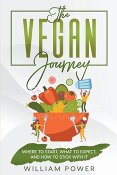 Paperback The Vegan Journey - Where to Start, What to Expect And How to Stick With It Book