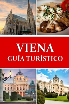 Paperback Guía de viaje de Viena: Adéntrate en el corazón de la joya de Austria [Spanish] Book