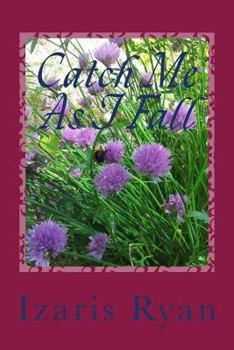 Paperback Catch Me As I Fall: For this girl life is unexpected Book