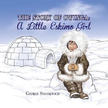 Paperback The Story of Owinga: A Little Eskimo Girl Book