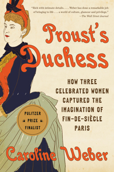 Paperback Proust's Duchess: How Three Celebrated Women Captured the Imagination of Fin-De-Siècle Paris Book