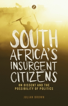 Paperback South Africa's Insurgent Citizens: On Dissent and the Possibility of Politics Book