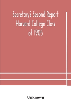Paperback Secretary'S Second Report; Harvard College Class Of 1905 Book