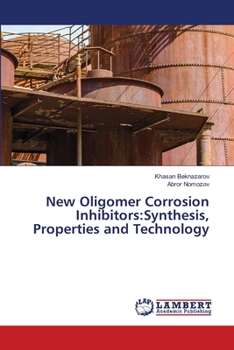 Paperback New Oligomer Corrosion Inhibitors: Synthesis, Properties and Technology Book