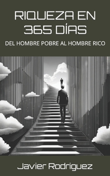 Paperback Riqueza En 365 Días: del Hombre Pobre Al Hombre Rico [Spanish] Book