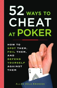 Paperback 52 Ways to Cheat at Poker: How to Spot Them, Foil Them, and Defend Yourself Against Them Book
