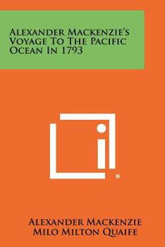 Paperback Alexander Mackenzie's Voyage To The Pacific Ocean In 1793 Book