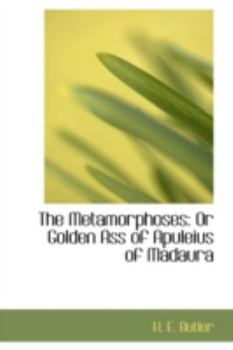 The Metamorphoses : Or Golden Ass of Apuleius of Madaura
