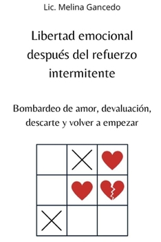 Libertad emocional después del refuerzo intermitente: Bombardeo de amor, devaluación, descarte y volver a empezar (Spanish Edition)