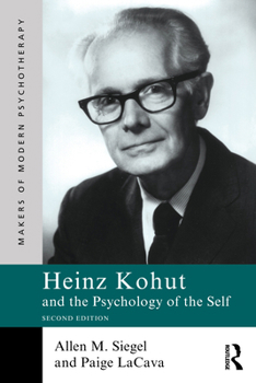 Heinz Kohut and the Psychology of the Self (Makers of Modern Psychotherapy)