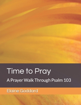 Paperback Time to Pray: A Prayer Walk Through Psalm 103 Book