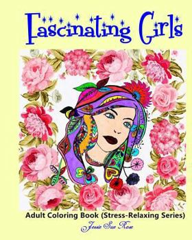 Paperback Fascinating Girls: Adult Coloring Book (Stress-Relaxing Series): 40 Beautiful, Unique Lovely Hair Patterns of Fascinating Girls to Color Book