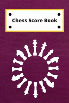 Chess Score Book: Record Your Games, Log Wins Moves & Strategy | Notebook, Note, Notation, Journal Match Scorebook | Easy To Carry Small Size