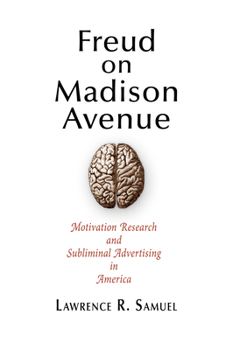 Paperback Freud on Madison Avenue: Motivation Research and Subliminal Advertising in America Book