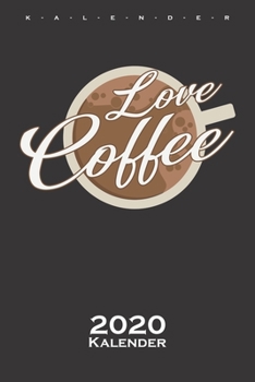 Paperback Love Coffee Kalender 2020: Jahreskalender f?r Feinschmecker und Kaffees?chtige [German] Book