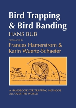 Paperback Bird Trapping and Bird Banding: A Handbook for Trapping Methods All Over the World Book