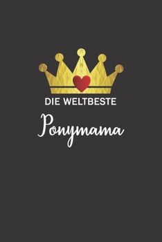 Die weltbeste Ponymama: Notizbuch / Skizzenbuch / Tagebuch - A5 120 Seiten punktiert / Punkteraster -  Geschenk Pony Pferd Reiten Geschenkidee (German Edition)