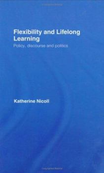 Hardcover Flexibility and Lifelong Learning: Policy, Discourse, Politics Book