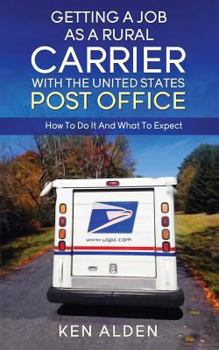 Paperback Getting a Job As A Rural Carrier With The United States Post Office: How To Do It And What To Expect Book