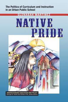 Native Pride: The Politics of Curriculum and Instruction in an Urban Public School