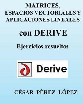 Paperback Matrices, Espacios Vectoriales Y Aplicaciones Lineales Con Derive [Spanish] Book