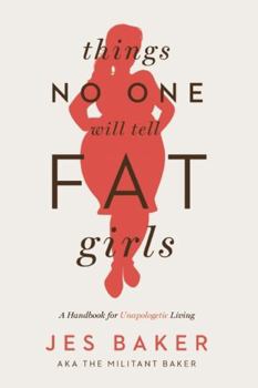 Paperback Things No One Will Tell Fat Girls: A Handbook for Unapologetic Living Book
