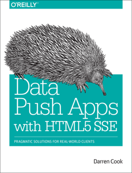 Paperback Data Push Apps with HTML5 Sse: Pragmatic Solutions for Real-World Clients Book