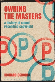 Hardcover Owning the Masters: A History of Sound Recording Copyright Book