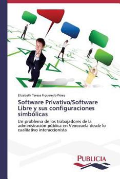 Paperback Software Privativo/Software Libre y sus configuraciones simbólicas [Spanish] Book