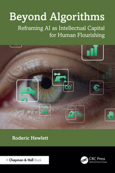 Paperback Beyond Algorithms: Reframing AI as Intellectual Capital for Human Flourishing Book