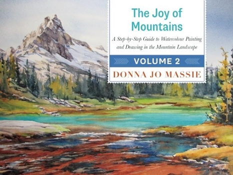 Hardcover The Joy of Mountains: A Step-By-Step Guide to Watercolor Painting and Sketching in Western Mountain Parks Book