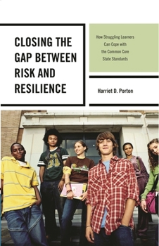 Paperback Closing the Gap between Risk and Resilience: How Struggling Learners Can Cope with the Common Core State Standards Book