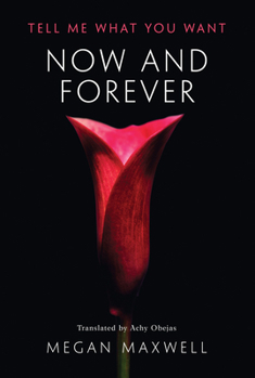 Now and Forever - Book #2 of the Pídeme lo que quieras