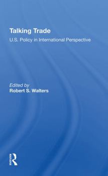 Paperback Talking Trade: U.S. Policy in International Perspective Book