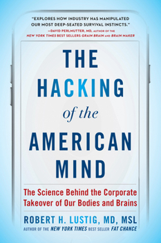 Paperback The Hacking of the American Mind: The Science Behind the Corporate Takeover of Our Bodies and Brains Book