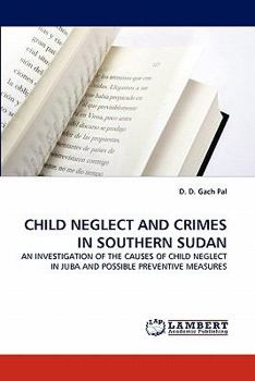 Paperback Child Neglect and Crimes in Southern Sudan Book