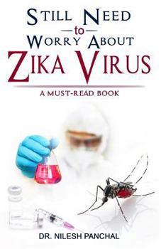 Paperback Still Need to Worry About Zika Virus Book