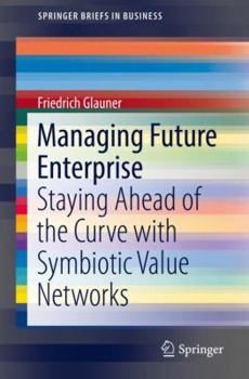 Paperback Managing Future Enterprise: Staying Ahead of the Curve with Symbiotic Value Networks Book