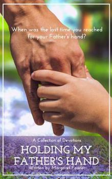 Paperback Holding My Father's Hand: A Collection of Devotions Book