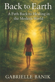 Paperback Back To Earth: Healing The Modern World Book