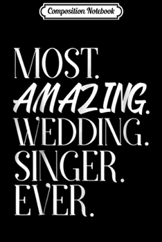 Paperback Composition Notebook: Most Amazing Wedding Singer Ever Journal/Notebook Blank Lined Ruled 6x9 100 Pages Book