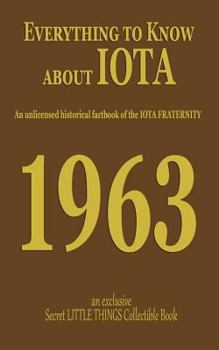 Paperback Everything to Know about Iota: An Unlicensed Historical Factbook of the Iota Fraternity Book