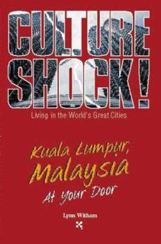 Culture Shock!: Kuala Lumpur, Malaysia at Your Door (Culture Shock! at Your Door)