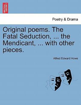 Paperback Original Poems. the Fatal Seduction, ... the Mendicant, ... with Other Pieces. Book