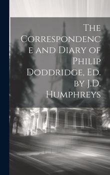 Hardcover The Correspondence and Diary of Philip Doddridge, Ed. by J.D. Humphreys Book